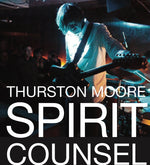 Thurston Moore Spirit Counsel