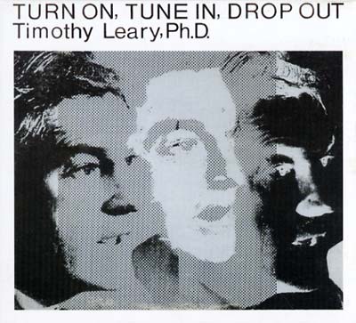 TIMOTHY LEARY Turn On, Tune In, Drop Out