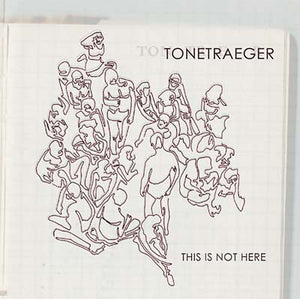 TONETRAEGER This is Not Here