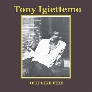 TONY IGIETTEMO Hot Like Fire