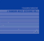 T.RAUMSCHMIERE Random Noize Sessions Vol. 1