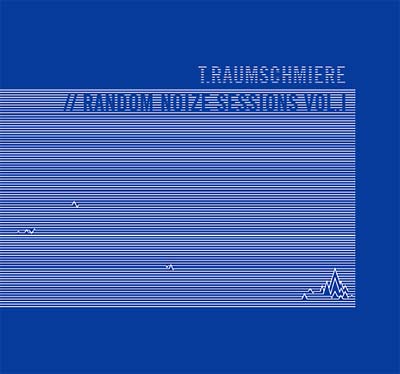 T.RAUMSCHMIERE Random Noize Sessions Vol. 1