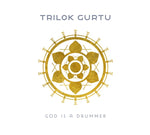 TRILOK GURTU God Is A Drummer