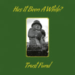 Trust Fund Has It Been A While?