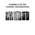 TUNNELS OF AH Charnel Transmissions