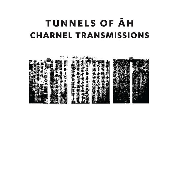 TUNNELS OF AH Charnel Transmissions