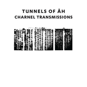 TUNNELS OF AH Charnel Transmissions