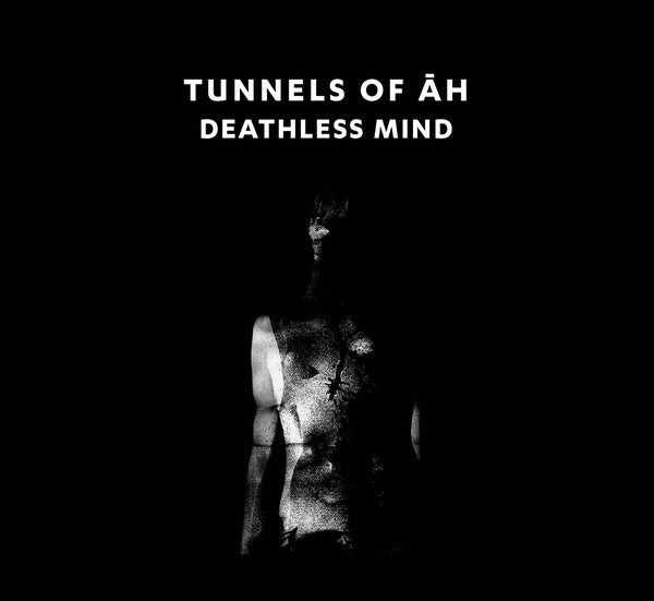 TUNNELS OF AH Deathless Mind
