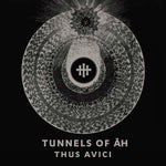 TUNNELS OF AH Thus Avici