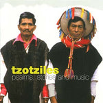 TZOTZILES Psalms, Stories and Music