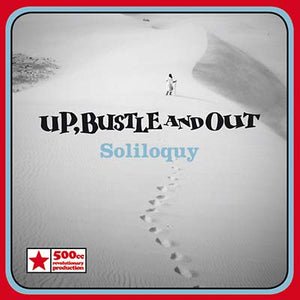 UP BUSTLE AND OUT Soliloquy