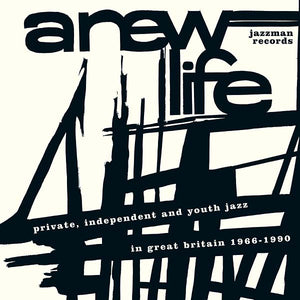 Va A New Life: Private, Independent and Youth Jazz in Great Britain 1966-1990