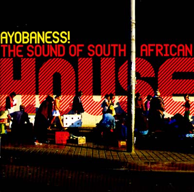 Va Ayobaness! The Sound Of South African House