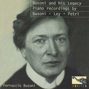 Va Busoni and His Legacy: Piano Recordings by Busoni, Ley, Petri