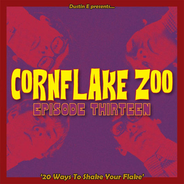 Va Dustin E Presents... Cornflake Zoo: Episode Thirteen "20 Ways To Shake Your Flake"