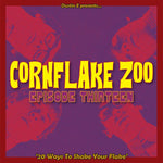 Va Dustin E Presents... Cornflake Zoo: Episode Thirteen "20 Ways To Shake Your Flake"