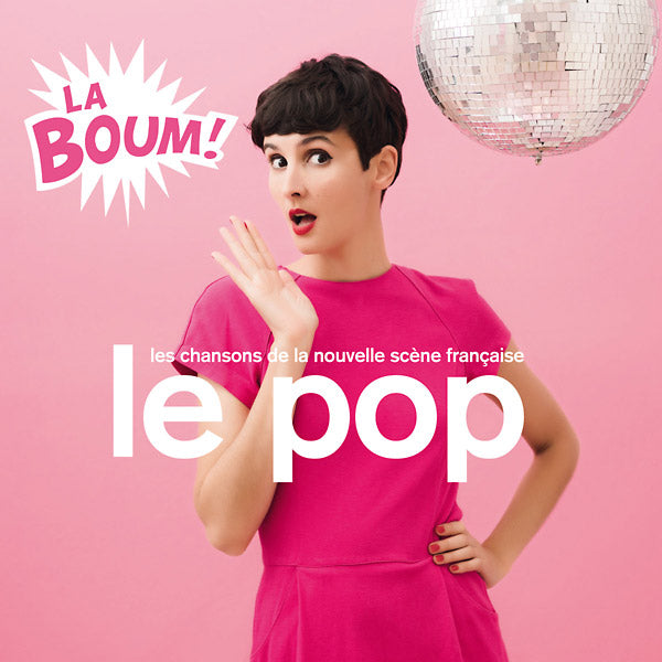 Va Le Pop: La Boum! (Les Chansons De La Nouvelle Scene Francaise)