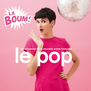 Va Le Pop: La Boum! (Les Chansons De La Nouvelle Scene Francaise)