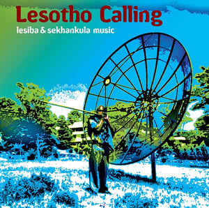 Va Lesotho Calling: Lesiba & Sekhankula Music