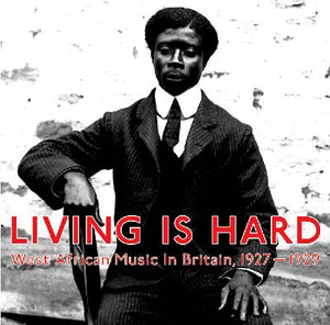 Va Living Is Hard: West African Music in Britain, 1927-1929