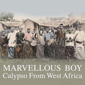Va Marvellous Boy: Calypso From West Africa