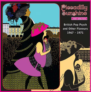 Va Piccadilly Sunshine Part Nineteen: British Pop Psych and Other Flavours 1967-1971