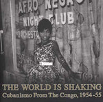 Va The World Is Shaking: Cubanismo From The Congo, 1954-55