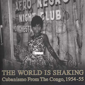 Va The World Is Shaking: Cubanismo From The Congo, 1954-55