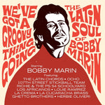 Various Artists We'Ve Got A Groovy Thing Going: The Latin Soul Of Bobby Marin
