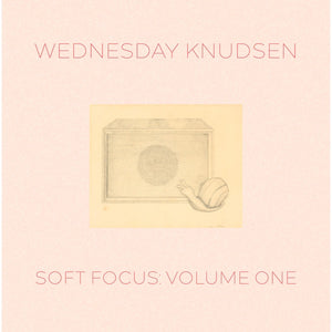 WEDNESDAY KNUDSEN Soft Focus Volume One
