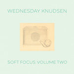 WEDNESDAY KNUDSEN Soft Focus Volume Two