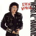 Weird Al Yankovic Even Worse