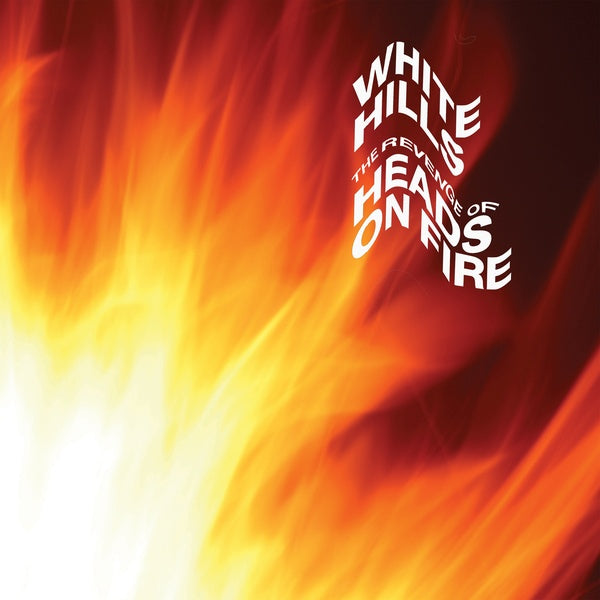 White Hills The Revenge of Heads on Fire