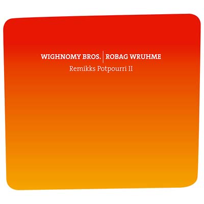WIGHNOMY BROS./ROBAG WRUHME Remikks Potpourri II