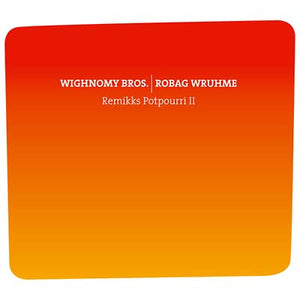 WIGHNOMY BROS./ROBAG WRUHME Remikks Potpourri II