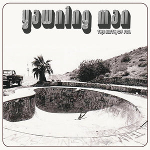 YAWNING MAN The Birth Of Sol