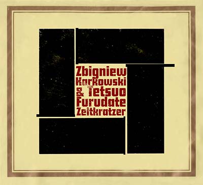 ZBIGNIEW KARKOWSKI & TETSUO FURUDATE World As Will III