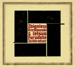 ZBIGNIEW KARKOWSKI & TETSUO FURUDATE World As Will III