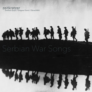 ZEITKRATZER/SVETLANA SPAJIC/DRAGANA TOMIC/OBRAD MI Serbian War Songs