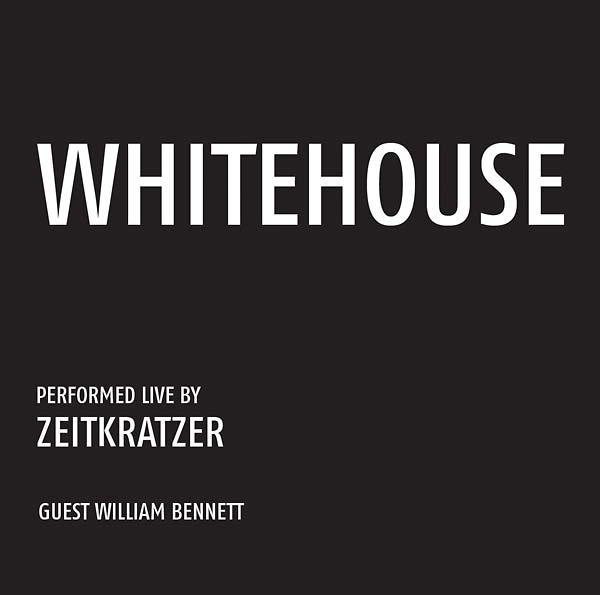 ZEITKRATZER/WHITEHOUSE Whitehouse: Performed Live by Zeitkratzer