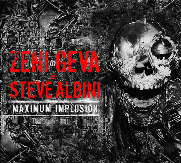 ZENI GEVA & STEVE ALBINI Maximum Implosion